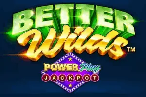 Playtech : Better Wilds PowerPlay Jackpot - WINGBET138
